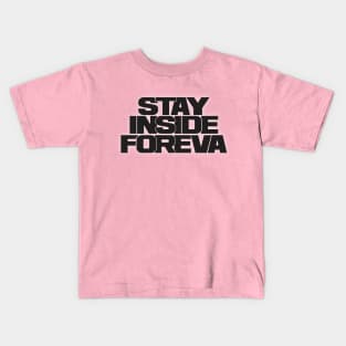 stay inside foreva !!! black iteration Kids T-Shirt